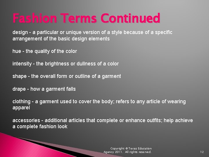 Fashion Terms Continued design - a particular or unique version of a style because