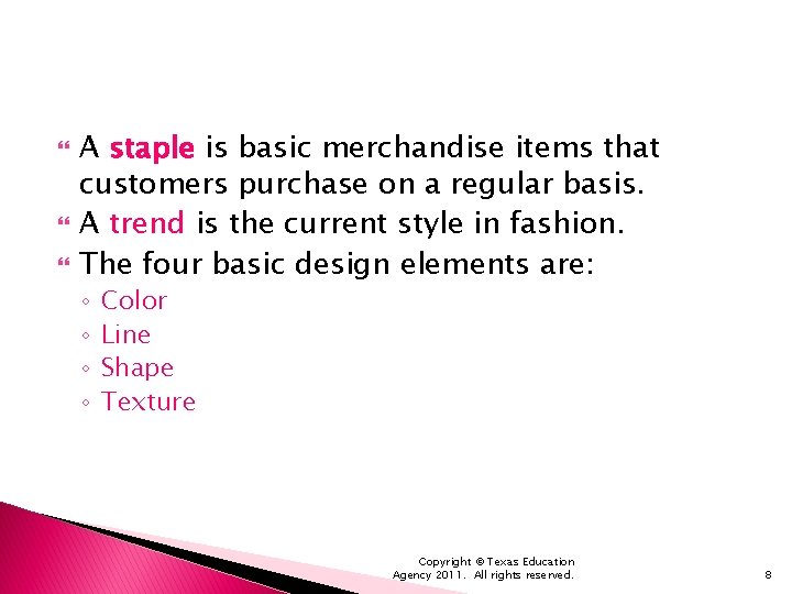  A staple is basic merchandise items that customers purchase on a regular basis.