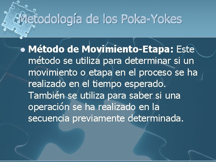 Metodología de los Poka-Yokes l Método de Movimiento-Etapa: Este método se utiliza para determinar