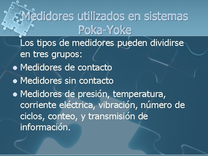 Medidores utilizados en sistemas Poka-Yoke Los tipos de medidores pueden dividirse en tres grupos: