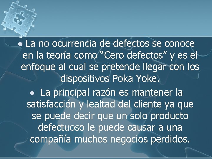 La no ocurrencia de defectos se conoce en la teoría como “Cero defectos” y