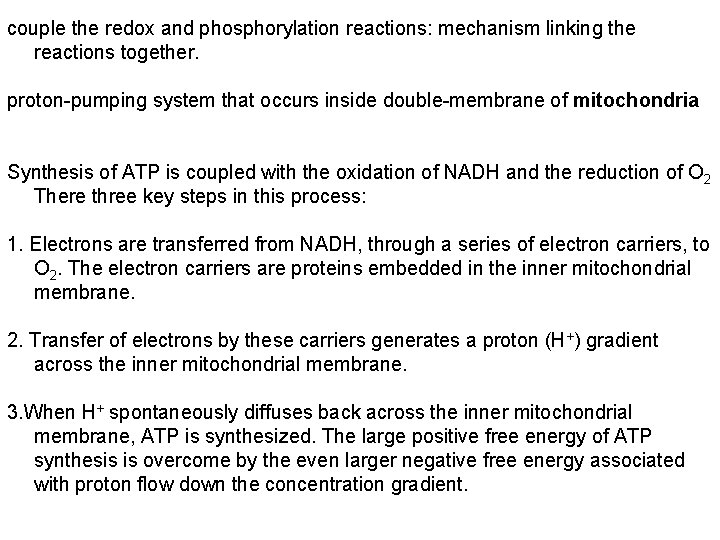 couple the redox and phosphorylation reactions: mechanism linking the reactions together. proton-pumping system that