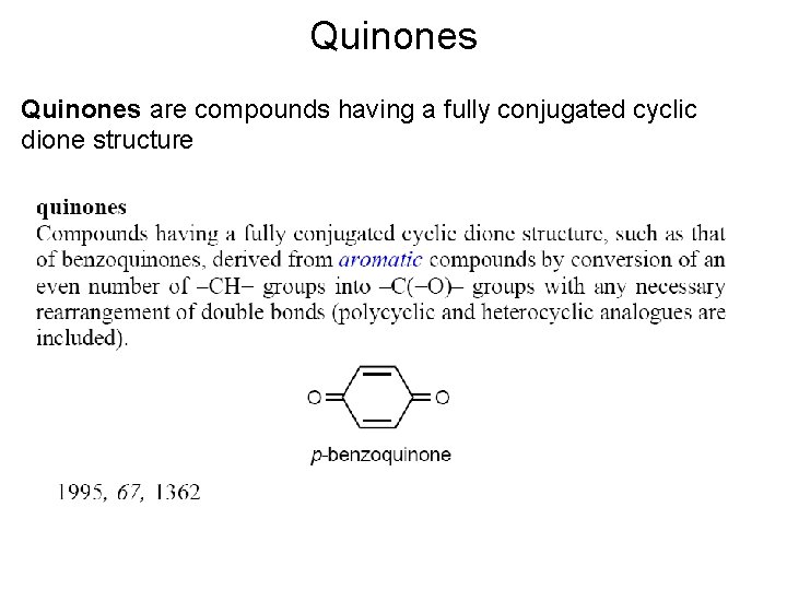 Quinones are compounds having a fully conjugated cyclic dione structure 