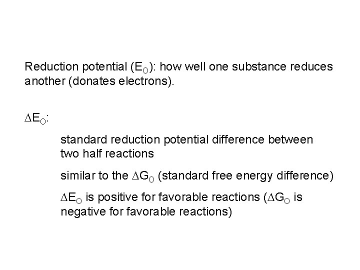 Reduction potential (EO): how well one substance reduces another (donates electrons). EO: standard reduction
