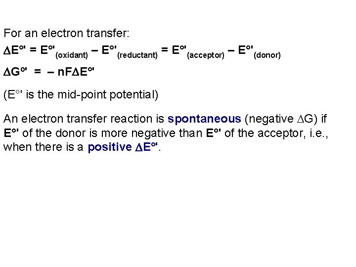 For an electron transfer: E°' = E°'(oxidant) – E°'(reductant) = E°'(acceptor) – E°'(donor) Go'