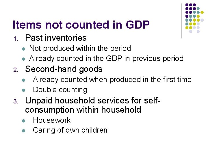 Items not counted in GDP 1. Past inventories l l 2. Second-hand goods l