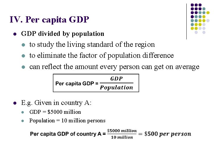 IV. Per capita GDP l GDP divided by population l l l to study