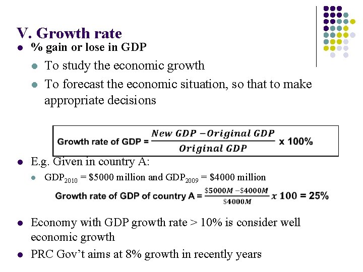 V. Growth rate l % gain or lose in GDP l l To study