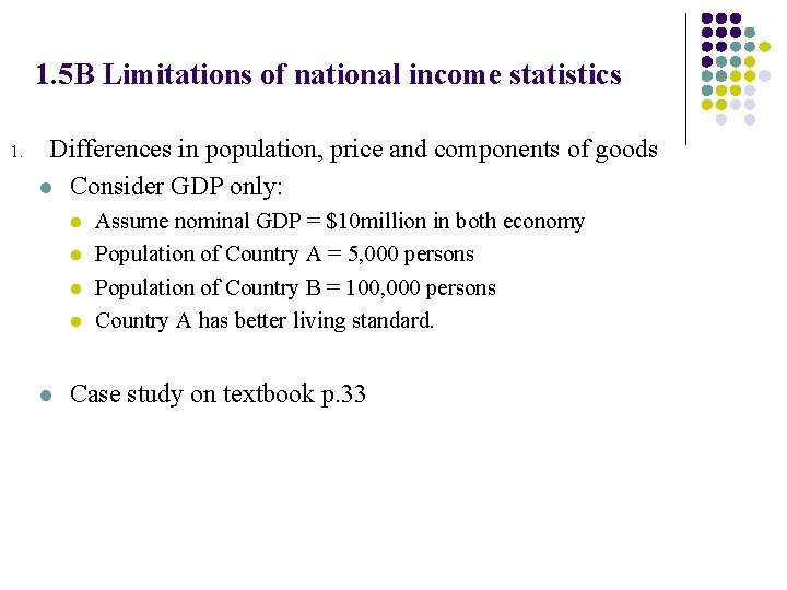 1. 5 B Limitations of national income statistics 1. Differences in population, price and