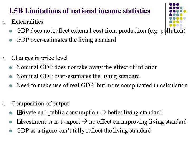 1. 5 B Limitations of national income statistics 6. Externalities l GDP does not