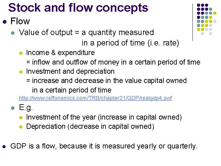 Stock and flow concepts l Flow l Value of output = a quantity measured