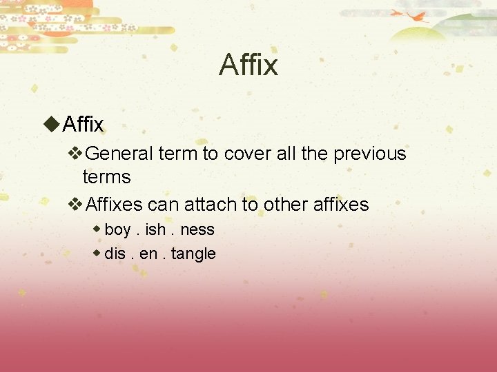 Affix u. Affix v. General term to cover all the previous terms v. Affixes Affix u. Affix v. General term to cover all the previous terms v. Affixes