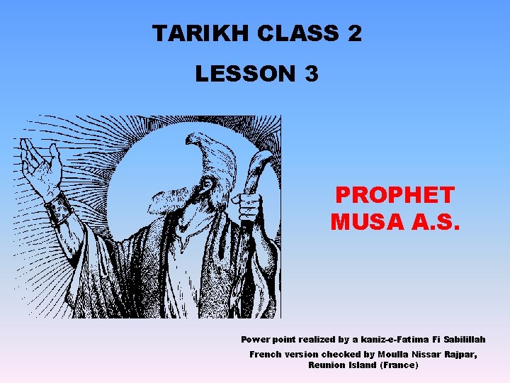 TARIKH CLASS 2 LESSON 3 PROPHET MUSA A. S. Power point realized by a