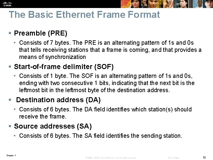 The Basic Ethernet Frame Format § Preamble (PRE) • Consists of 7 bytes. The