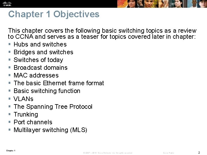 Chapter 1 Objectives This chapter covers the following basic switching topics as a review
