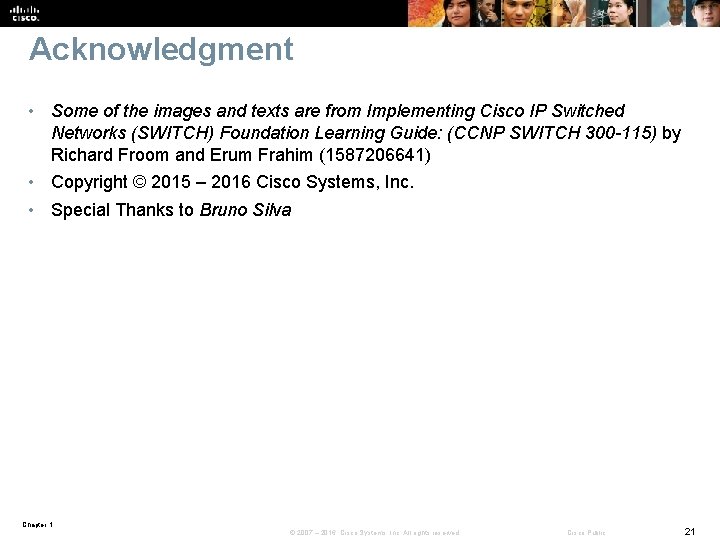 Acknowledgment • Some of the images and texts are from Implementing Cisco IP Switched