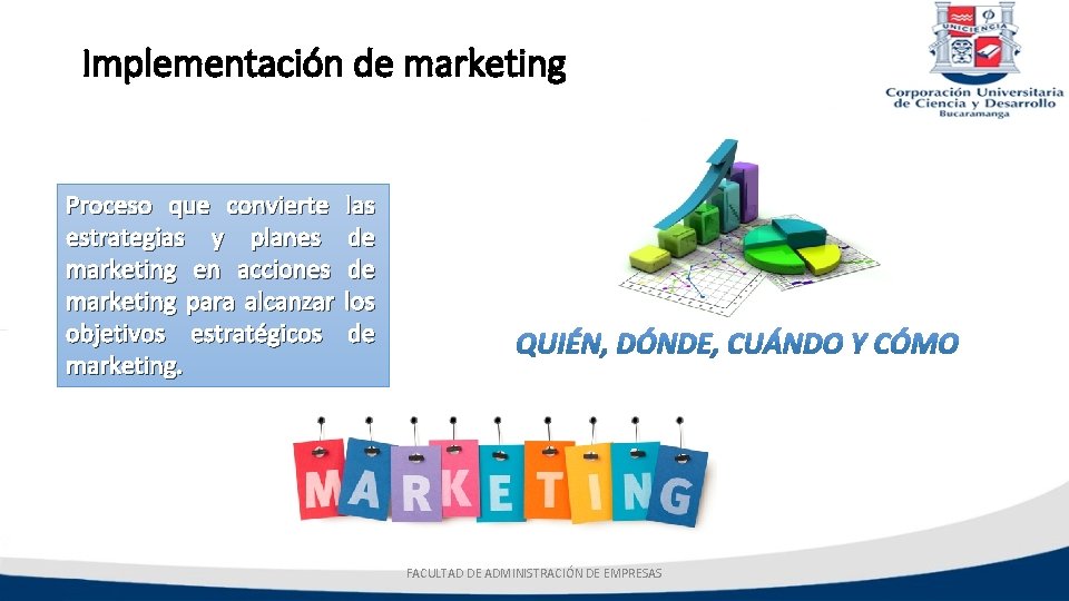 Implementación de marketing Proceso que convierte estrategias y planes marketing en acciones marketing para