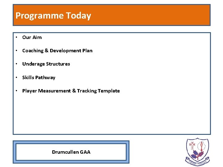Programme Today • Our Aim • Coaching & Development Plan • Underage Structures • Programme Today • Our Aim • Coaching & Development Plan • Underage Structures •
