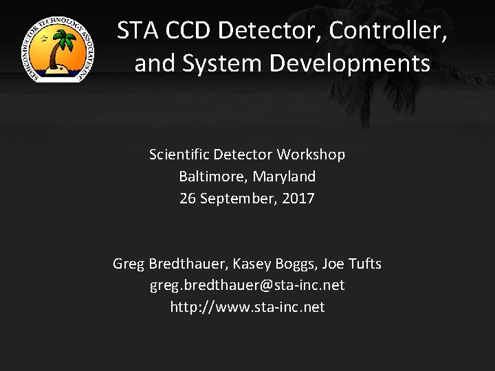 STA CCD Detector, Controller, and System Developments Scientific Detector Workshop Baltimore, Maryland 26 September,
