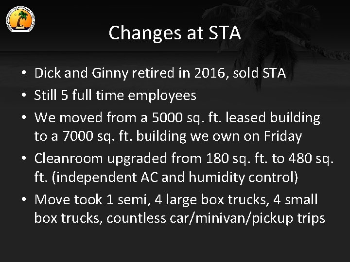 Changes at STA • Dick and Ginny retired in 2016, sold STA • Still
