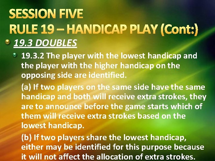 SESSION FIVE RULE 19 – HANDICAP PLAY (Cont: ) 19. 3 DOUBLES 19. 3.
