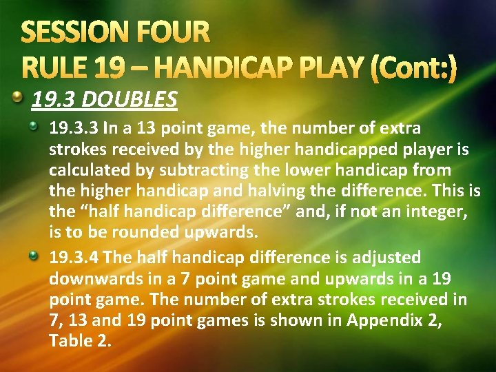 SESSION FOUR RULE 19 – HANDICAP PLAY (Cont: ) 19. 3 DOUBLES 19. 3.