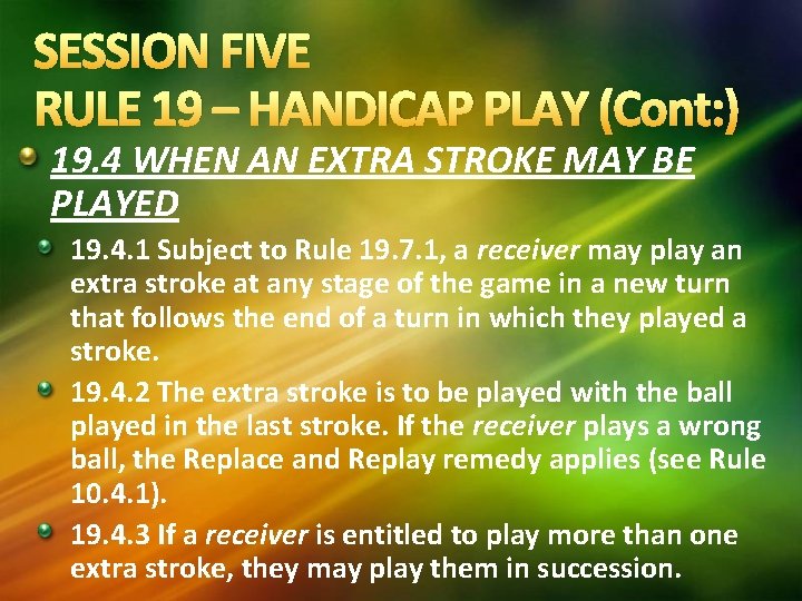 SESSION FIVE RULE 19 – HANDICAP PLAY (Cont: ) 19. 4 WHEN AN EXTRA