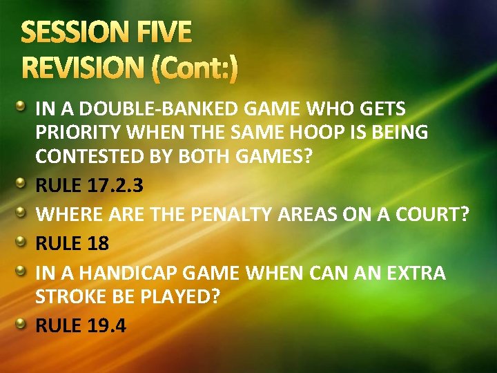 SESSION FIVE REVISION (Cont: ) IN A DOUBLE-BANKED GAME WHO GETS PRIORITY WHEN THE