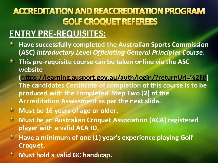 ACCREDITATION AND REACCREDITATION PROGRAM GOLF CROQUET REFEREES ENTRY PRE-REQUISITES: Have successfully completed the Australian