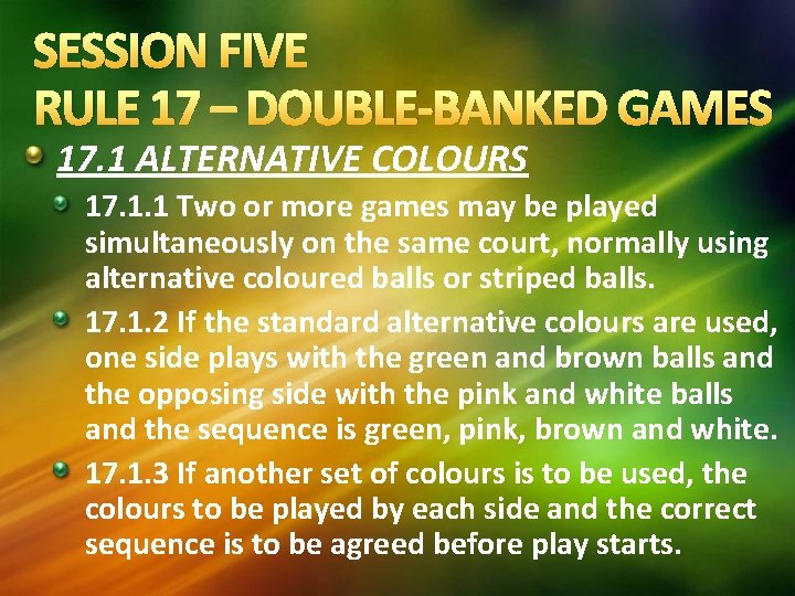SESSION FIVE RULE 17 – DOUBLE-BANKED GAMES 17. 1 ALTERNATIVE COLOURS 17. 1. 1