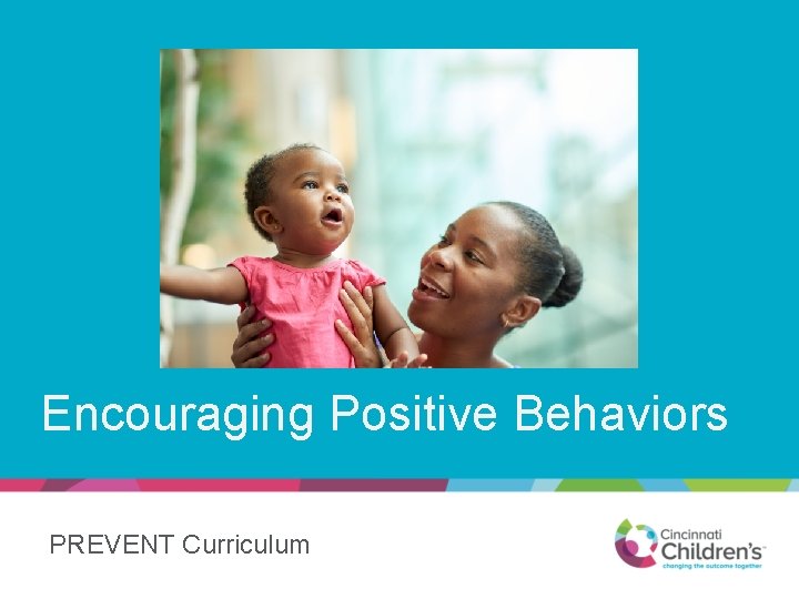 Encouraging Positive Behaviors PREVENT Curriculum 
