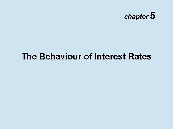 chapter 5 The Behaviour of Interest Rates 