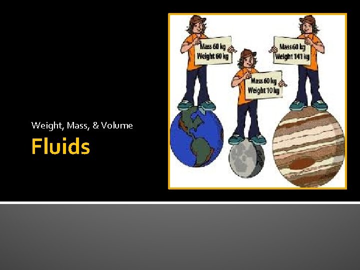 Weight Mass Volume Fluids Weight Mass Volume SingAlong