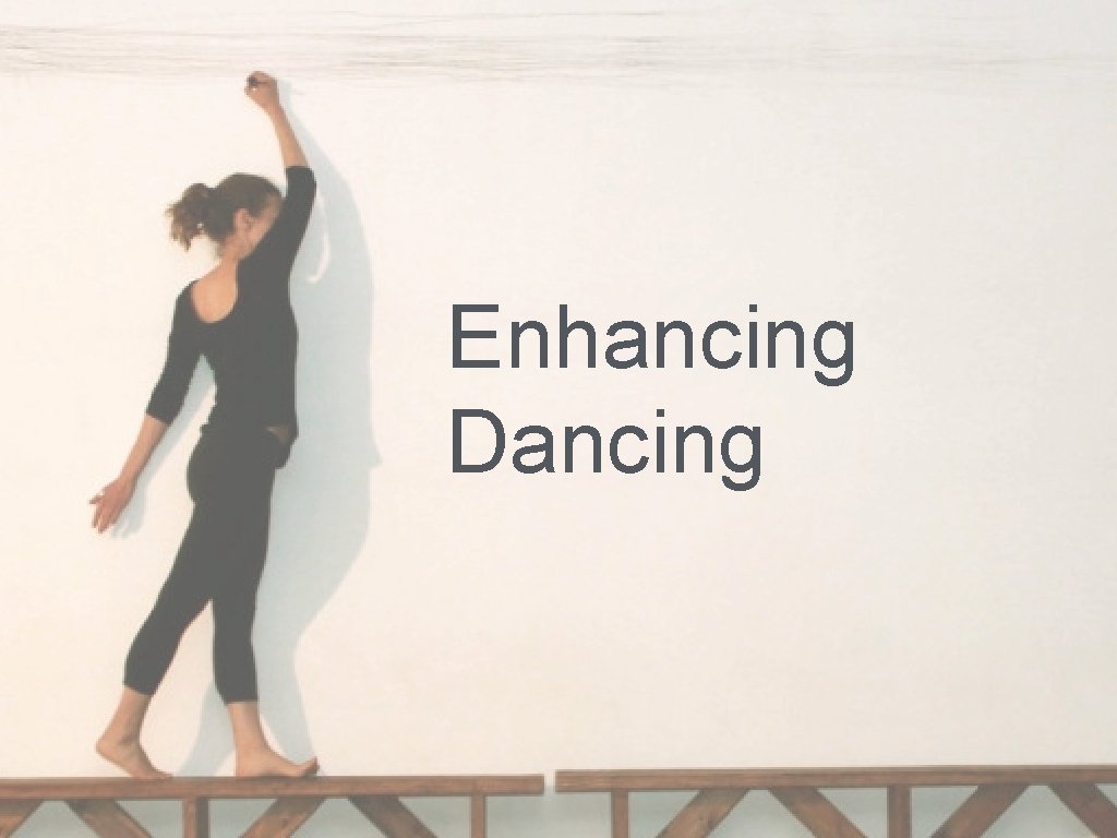 Enhancing Dancing 