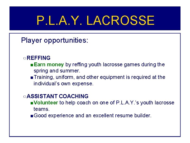 P. L. A. Y. LACROSSE Player opportunities: ○ REFFING ■Earn money by reffing youth P. L. A. Y. LACROSSE Player opportunities: ○ REFFING ■Earn money by reffing youth
