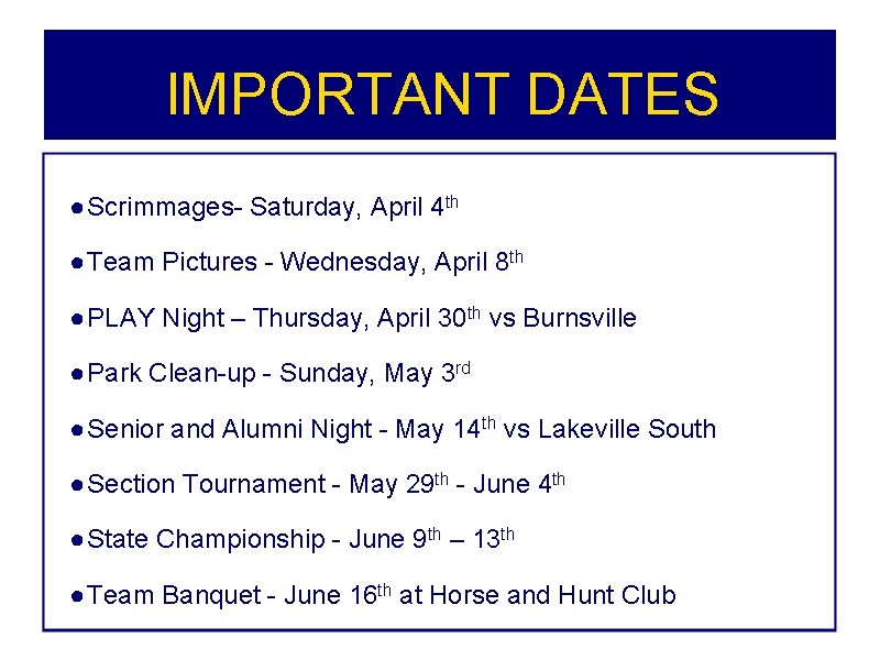 IMPORTANT DATES ●Scrimmages- Saturday, April 4 th ●Team Pictures - Wednesday, April 8 th IMPORTANT DATES ●Scrimmages- Saturday, April 4 th ●Team Pictures - Wednesday, April 8 th