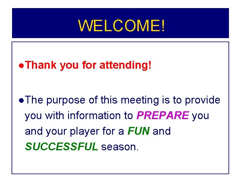 WELCOME! ●Thank you for attending! ●The purpose of this meeting is to provide you WELCOME! ●Thank you for attending! ●The purpose of this meeting is to provide you