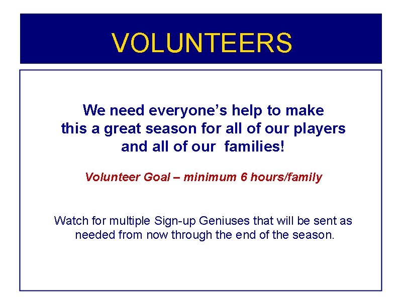 VOLUNTEERS We need everyone’s help to make this a great season for all of VOLUNTEERS We need everyone’s help to make this a great season for all of