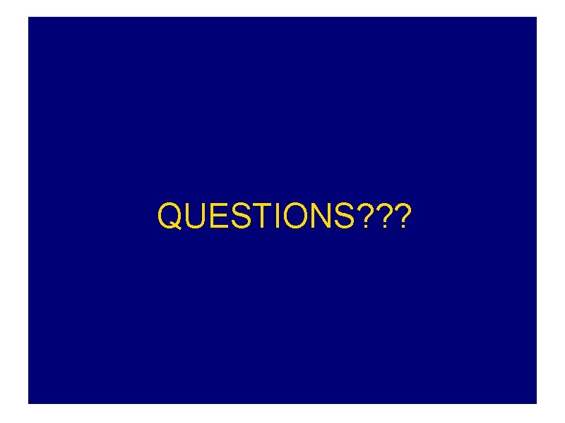 QUESTIONS? ? ? QUESTIONS? ? ?