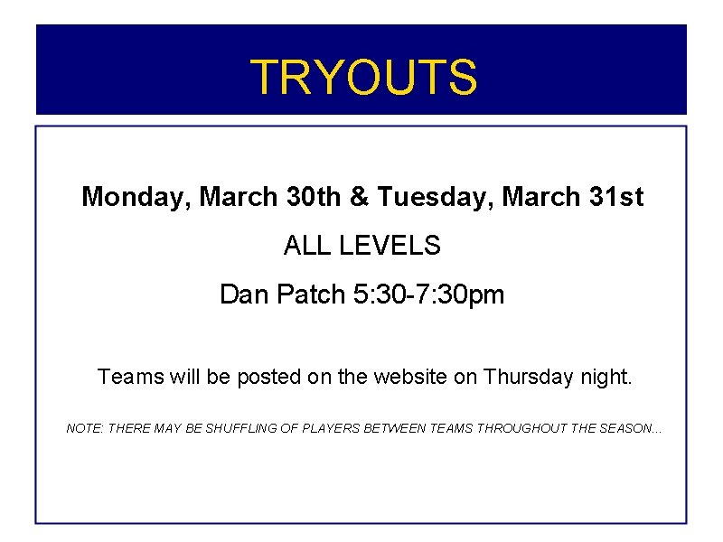 TRYOUTS Monday, March 30 th & Tuesday, March 31 st ALL LEVELS Dan Patch TRYOUTS Monday, March 30 th & Tuesday, March 31 st ALL LEVELS Dan Patch