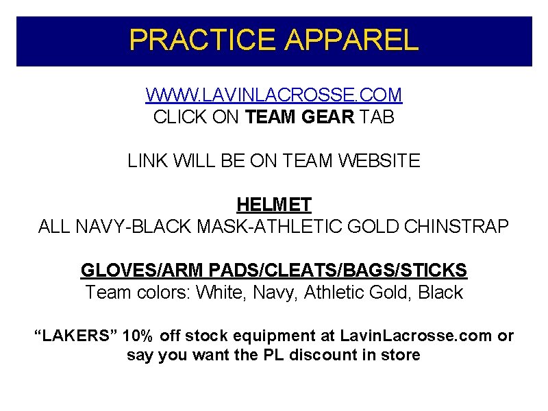 PRACTICE APPAREL WWW. LAVINLACROSSE. COM CLICK ON TEAM GEAR TAB LINK WILL BE ON PRACTICE APPAREL WWW. LAVINLACROSSE. COM CLICK ON TEAM GEAR TAB LINK WILL BE ON