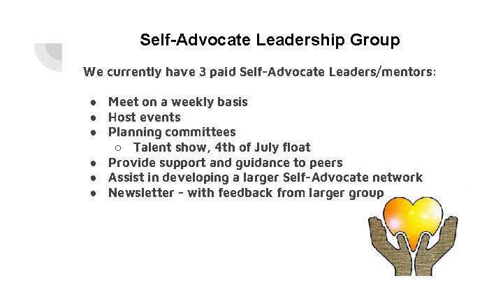 Self-Advocate Leadership Group We currently have 3 paid Self-Advocate Leaders/mentors: ● Meet on a