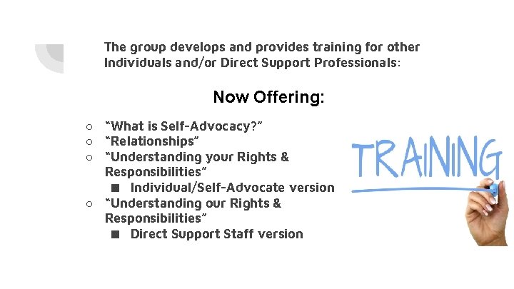 The group develops and provides training for other Individuals and/or Direct Support Professionals: Now