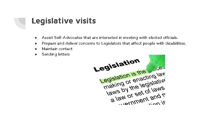 Legislative visits ● ● Assist Self-Advocates that are interested in meeting with elected officials.