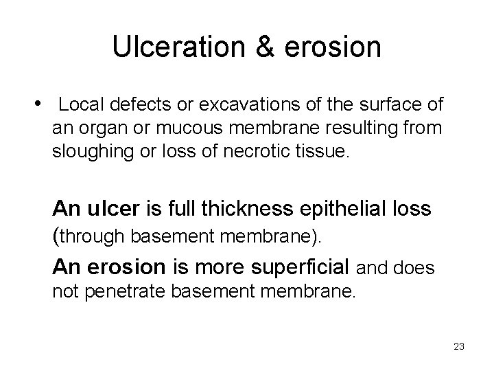 Ulceration & erosion • Local defects or excavations of the surface of an organ