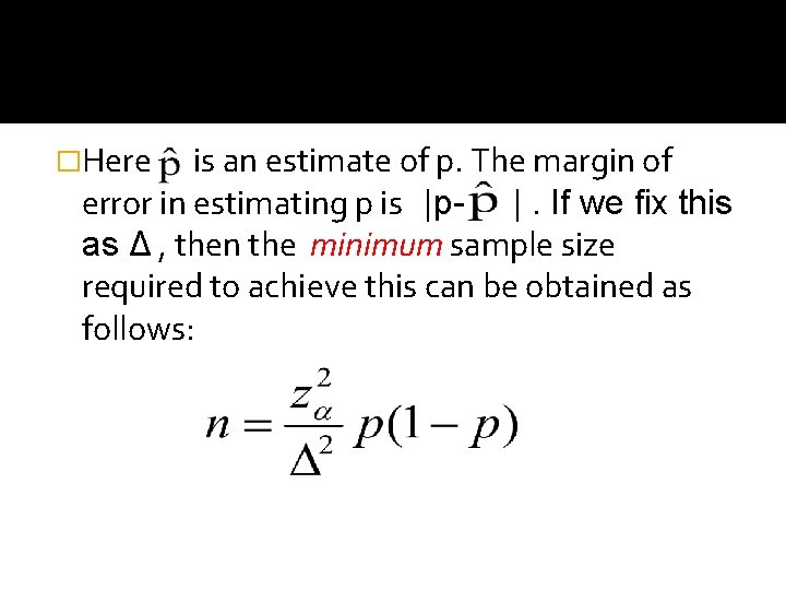 �Here is an estimate of p. The margin of error in estimating p is