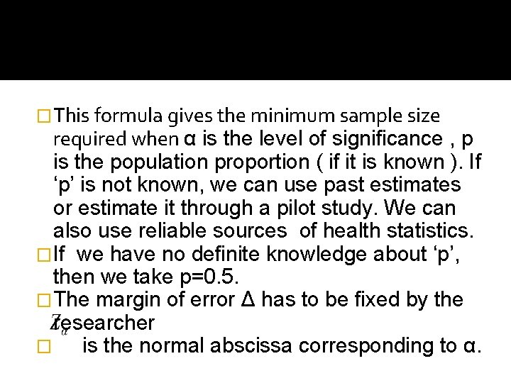�This formula gives the minimum sample size required when α is the level of
