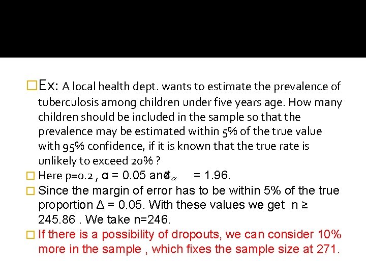 �Ex: A local health dept. wants to estimate the prevalence of tuberculosis among children