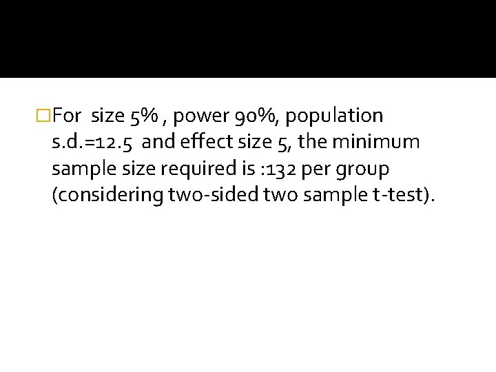 �For size 5% , power 90%, population s. d. =12. 5 and effect size