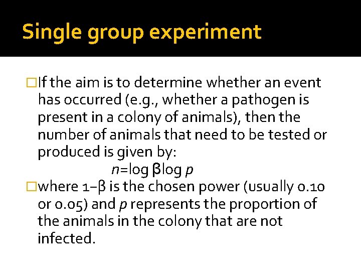 Single group experiment �If the aim is to determine whether an event has occurred